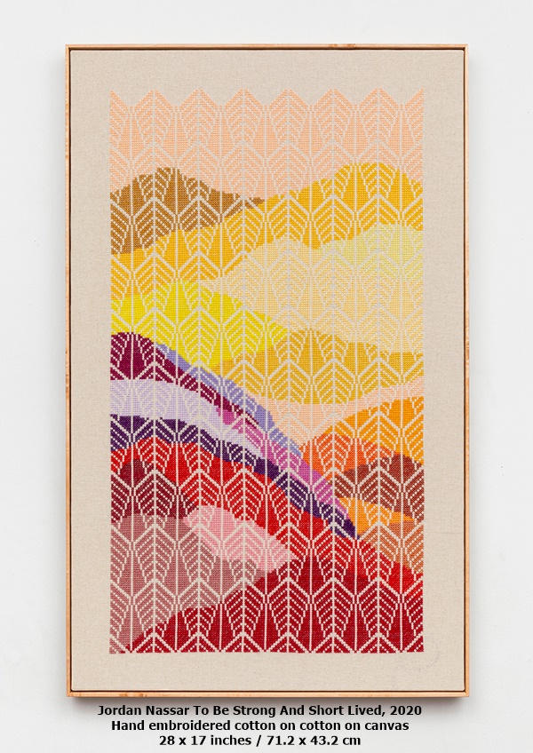 click to enlarge- double click to reduce Jordan Nassar To Be Strong And Short Lived, 2020
Hand embroidered cotton on cotton on canvas 28 x 17 inches / 71.2 x 43.2 cm